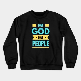 Love God Love People | Christian Crewneck Sweatshirt